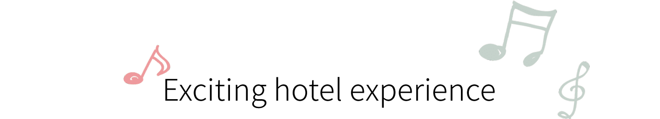 Exciting hotel experience